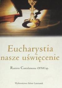 Eucharystia nasze uświęcenie - Raniero Cantalamessa