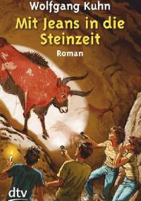 Mit Jeans in die Steinzeit - Wolfgang Kuhn