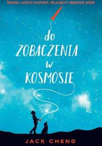 Do zobaczenia w kosmosie - Jack Cheng