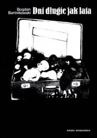 Dni długie jak lata - Bogdan Bartnikowski