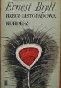 Rzecz listopadowa. Kurdesz - Ernest Bryll