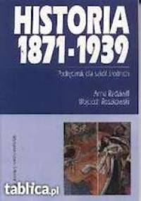 Historia 1871-1939 - Wojciech Roszkowski, Anna Radziwiłł