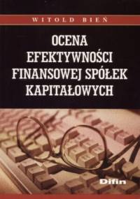 Ocena efektywności finansowej spółek kapitałowych - Witold Bień