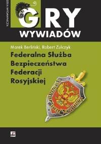 Federalna Służba Bezpieczeństwa Federacji Rosyjskiej - Marek Berliński, Robert Zulczyk