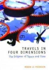 Travels In Four Dimensions. The Enigmas of Space and Time - Robin Le Poidevin