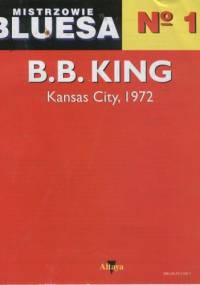 Mistrzowie bluesa, no. 1. B.B. King: Kansas City, 1972 - Juan D. Castillo, Lawrence Cohn