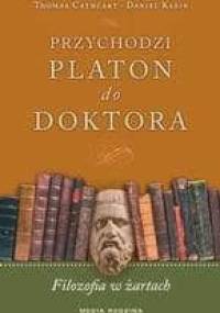 Przychodzi Platon do doktora. Filozofia w żartach - Thomas Cathcart, Daniel Klein