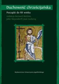 Duchowość chrześcijańska T.I, Początki do XII wieku - Bernard McGinn