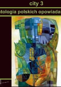 City 3. Antologia polskich opowiadań grozy