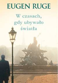 W czasach, gdy ubywało światła - Eugen Ruge