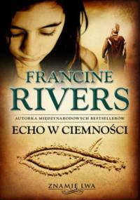 Echo w ciemności Znamię Lwa Tom 2 - Francine Rivers