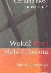 Czy kino może nawrócić? Wokół „Pasji” Mela Gibsona - Mariola Dopartowa