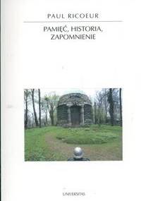 Pamięć, historia, zapomnienie - Paul Ricoeur