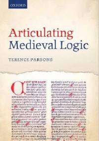 Articulating Medieval Logic - Terence Parsons