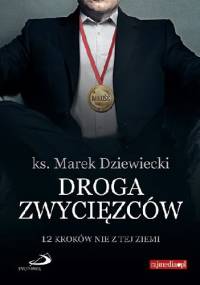 Droga zwycięzców. 12 kroków nie z tej ziemi - Marek Dziewiecki