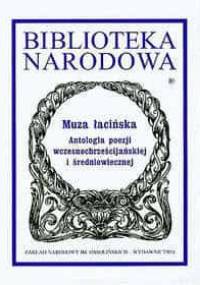 Muza łacińska. Antologia poezji wczesnochrześcijańskiej i średniowiecznej - praca zbiorowa, Marek Starowieyski