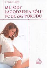 Metody łagodzenia bólu podczas porodu - S. Datta