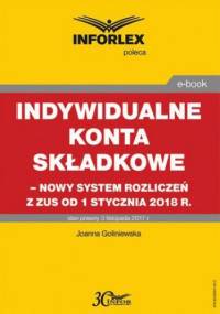 Indywidualne konta składkowe nowy system rozliczeń z ZUS od 1 stycznia 2018 - Goliniewska Joanna