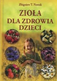 Zioła dla zdrowia dzieci - Zbigniew T. Nowak