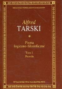 Pisma logiczno-filozoficzne. Tom 1. Prawda - Alfred Tarski
