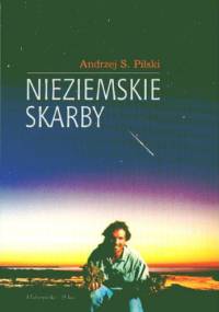 Nieziemskie skarby. Poradnik poszukiwacza meteorytów - Andrzej S. Pilski