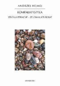 Komparatystyka. Studia literackie - studia kulturowe - Andrzej Hejmej