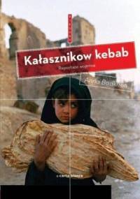 Kałasznikow Kebab. Reportaże wojenne - Anna Badkhen