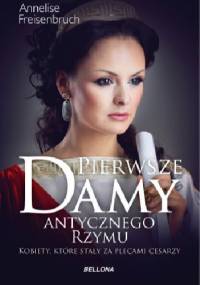 Pierwsze damy antycznego Rzymu - Anneliese Freisenbruch