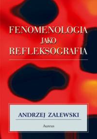 Fenomenologia jako refleksografia - Andrzej Zalewski