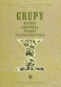 Grupy. Metody grupowej pomocy psychologicznej. - Marianne Schneider Corey, Gerald Corey