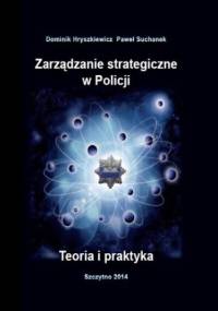 Zarządzanie strategiczne w Policji. Teoria i praktyka - Hryszkiewicz Dominik, Suchanek Paweł