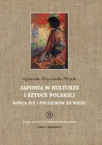 Japonia w kulturze i sztuce polskiej końca XIX i początków XX wieku - Agnieszka Kluczewska-Wójcik