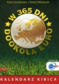 W 365 dni dookoła Euro Kalendarz kibica - Tomasz Wiśniowski, Kuba Czernikiewicz