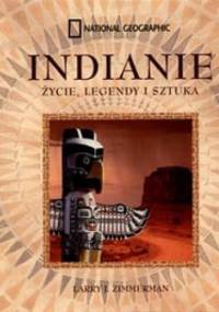 Indianie. Życie, legendy i sztuka - Larry J. Zimmerman