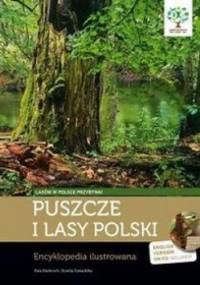 Puszcze i lasy Polski. Encyklopedia ilustrowana - Dorota Zawadzka, Ewa Kwiecień