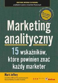 Marketing analityczny. Piętnaście wskaźników, które powinien znać każdy marketer - Mark Jeffery