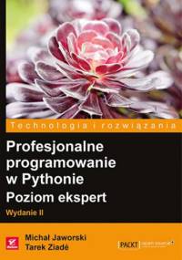 Profesjonalne programowanie w Pythonie. Poziom ekspert. Wydanie II - Michał Jaworski, Tarek Ziadé
