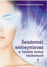 Świadomość wielowymiarowa w świetle badań naukowych - Danuta Adamska-Rutkowska
