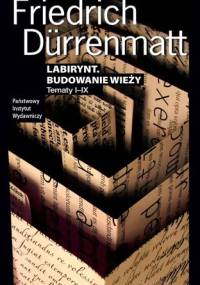Labirynt. Budowanie wieży. Tematy I–IX - Friedrich Dürrenmatt