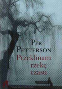 Przeklinam rzekę czasu - Per Petterson