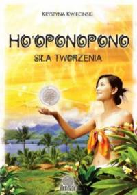 Ho’oponopono. Siła tworzenia - Krystyna Kwiecinski