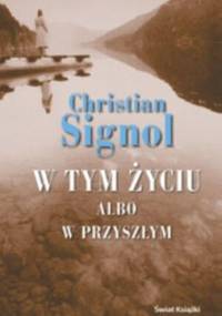 W tym życiu albo w przyszłym - Christian Signol