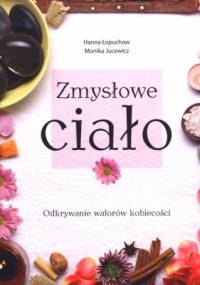 Zmysłowe ciało - Hanna Łopuchow, Monika Jucewicz