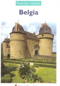 Belgia. Podróże marzeń - praca zbiorowa