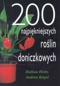 200 najpiękniejszych roślin doniczkowych - Halina Heitz, Andrea Kogel