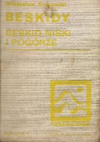 Beskidy. Beskid Niski, Pogórze Ciężkowickie (część wschodnia) i Pogórze Strzyżowsko-Dynowskie (część zachodnia) - Władysław Krygowski