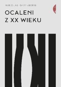 Ocaleni z XX wieku - Mikołaj Grynberg