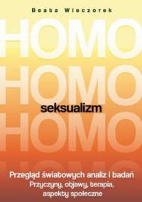 Homoseksualizm. Przegląd światowych analiz i badań - Beata Wieczorek