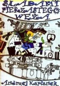 Śladami pierzastego węża - Andrzej Kapłanek