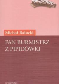Pan burmistrz z Pipidówki - Michał Bałucki